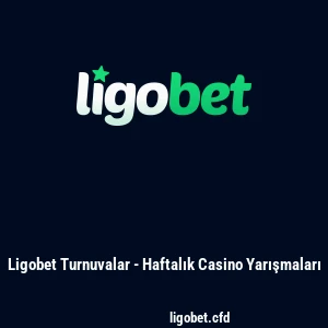 Ligobet Turnuvalar - Haftalık Casino Yarışmaları