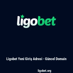 Ligobet Yeni Giriş Adresi - Güncel Domain